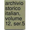 Archivio Storico Italian, Volume 12, Ser.5 door Deputazione Toscana di Storia Patria