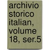 Archivio Storico Italian, Volume 18, Ser.5 door Deputazione Toscana di Storia Patria