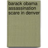 Barack Obama Assassination Scare in Denver door Ronald Cohn
