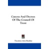 Canons and Decrees of the Council of Trent door Theodore Alois Buckley