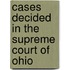 Cases Decided In The Supreme Court Of Ohio