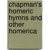 Chapman's Homeric Hymns and Other Homerica by Homer