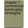 Chapter 7 Commercial Bankruptcy Strategies door S. Robert Schrager
