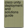 Cisco Unity Deployment and Solutions Guide by Steve Olivier