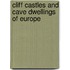 Cliff Castles And Cave Dwellings Of Europe