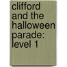 Clifford and the Halloween Parade: Level 1 by Norman Bridwell