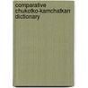 Comparative Chukotko-Kamchatkan Dictionary by Michael Fortesue