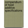 Compendium Of Food Additive Specifications door Food and Agriculture Org.