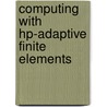 Computing With Hp-adaptive Finite Elements door Leszek Demkowicz