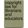 Copyright Law for Librarians and Educators by Kenneth D. Crews