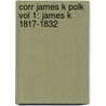 Corr James K Polk Vol 1: James K 1817-1832 door Wayne Cutler