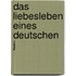 Das Liebesleben eines deutschen J