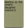 Destiny; Or, the Chief's Daughter Volume 2 door Susan Ferrier