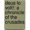 Deus Lo Volt!: A Chronicle of the Crusades by Evan S. Connell