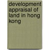 Development Appraisal Of Land In Hong Kong by Ling-Hin Li