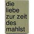 Die Liebe zur Zeit des Mahlst