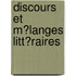 Discours Et M�Langes Litt�Raires