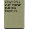 Easter Week 2006 Tornado Outbreak Sequence by Ronald Cohn