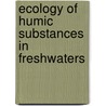 Ecology of Humic Substances in Freshwaters door Christian E.W. Steinberg