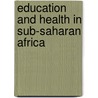 Education and Health in Sub-Saharan Africa by World Bank Group