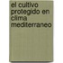 El Cultivo Protegido En Clima Mediterraneo