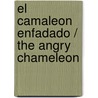 El camaleon enfadado / The Angry Chameleon by Elena Angulo