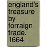 England's Treasure by Forraign Trade. 1664 door Thomas Munck