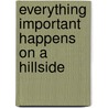 Everything Important Happens on a Hillside door John H. Preston