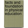 Facts And Foundation In Physical Education by Priyanka Narang