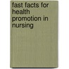 Fast Facts for Health Promotion in Nursing by Carol A. Miller
