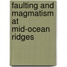 Faulting and Magmatism at Mid-Ocean Ridges door W. Roger Buck