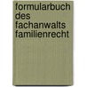 Formularbuch des Fachanwalts Familienrecht by Eberhard Jüdt