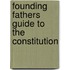 Founding Fathers Guide to the Constitution