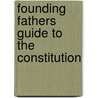 Founding Fathers Guide to the Constitution door Brion McClanahan
