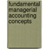 Fundamental Managerial Accounting Concepts