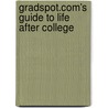 Gradspot.Com's Guide To Life After College by Tory Hoen
