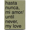 Hasta nunca, mi amor/ Until Never, My Love door Massimo Carlotto