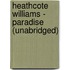 Heathcote Williams - Paradise (Unabridged)