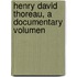Henry David Thoreau, a Documentary Volumen