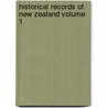 Historical Records of New Zealand Volume 1 door Robert McNab