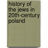 History of the Jews in 20th-century Poland by Ronald Cohn