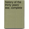 History of the Thirty Years' War, Complete door Alexander James William Morrison