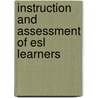 Instruction And Assessment Of Esl Learners by Faye Brownlie