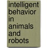 Intelligent Behavior in Animals and Robots by Tom Bosser