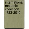 International Masonic Collection 1723-2010 door Larissa P. Watkins