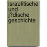 Israelitische Und J�Dische Geschichte door Julius Wellhausen