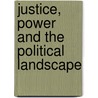 Justice, Power and the Political Landscape by Olwig Kenneth