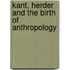 Kant, Herder And The Birth Of Anthropology