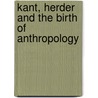 Kant, Herder And The Birth Of Anthropology door John H. Zammito