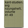 Kant-Studien. Erg Nzungsheft, Volume 41-49 door Kant-Gesellschaft Kant-Gesellschaft